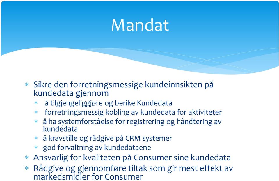 håndtering av kundedata å kravstille og rådgive på CRM systemer god forvaltning av kundedataene Ansvarlig