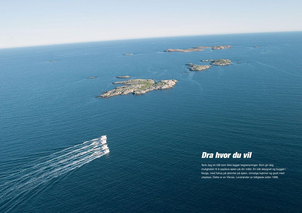En båt designet og bygget i Norge, med fokus på aktivitet på sjøen,