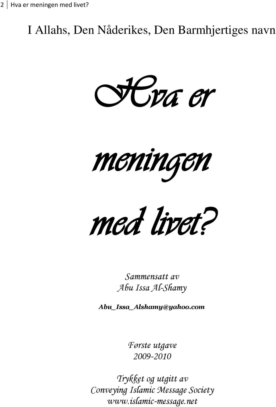 med livet? Sammensatt av Abu Issa Al-Shamy Abu_Issa_Alshamy@yahoo.