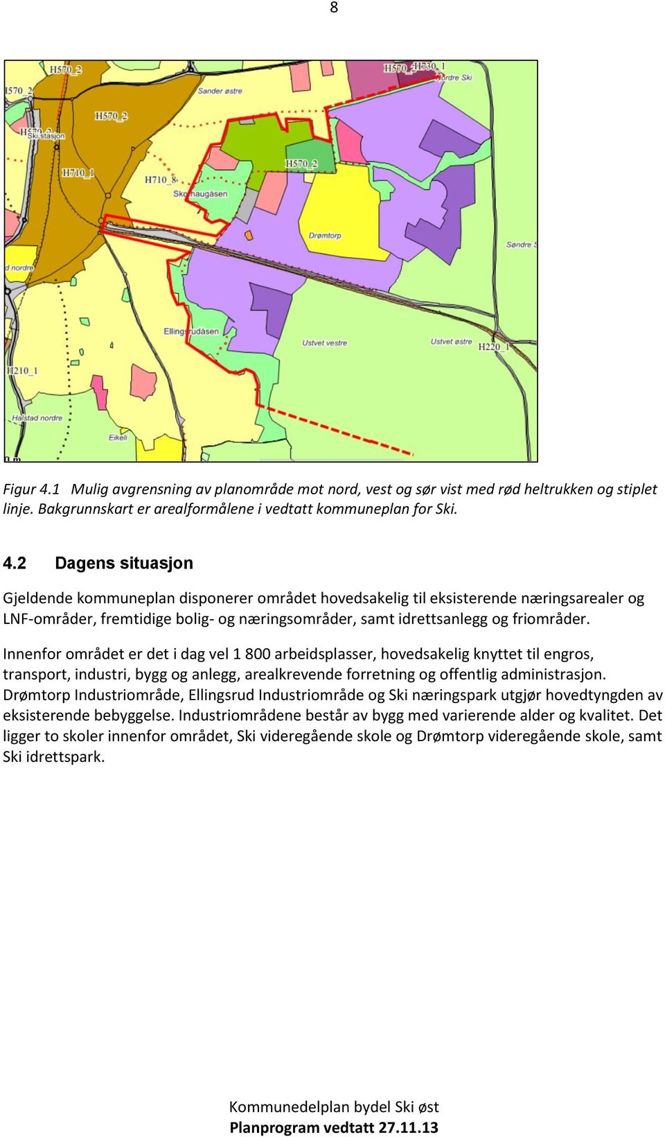 2 Dagens situasjon Gjeldende kommuneplan disponerer området hovedsakelig til eksisterende næringsarealer og LNF-områder, fremtidige bolig- og næringsområder, samt idrettsanlegg og friområder.