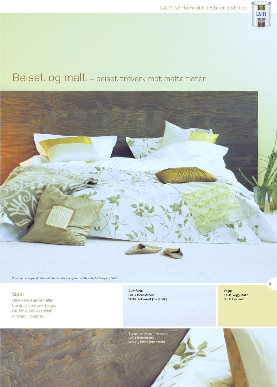 sengesett SOV / stoff Designers Guild 5 tips: Beis sengegavlen eller bordet i en mørk farge.