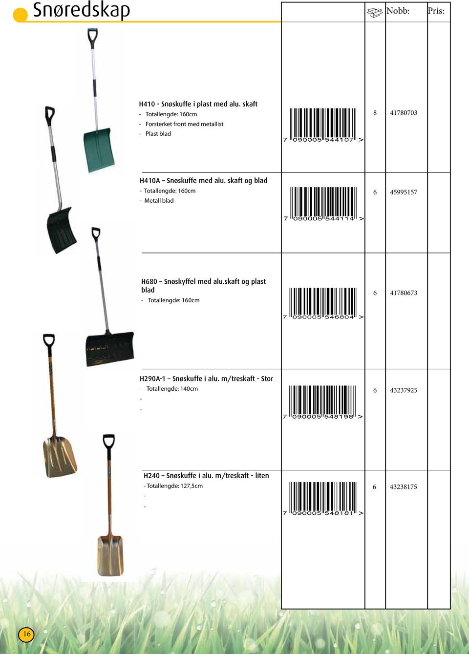 skaft og blad Totallengde: 60cm Metall blad 6 4997 H680 Snøskyffel med alu.