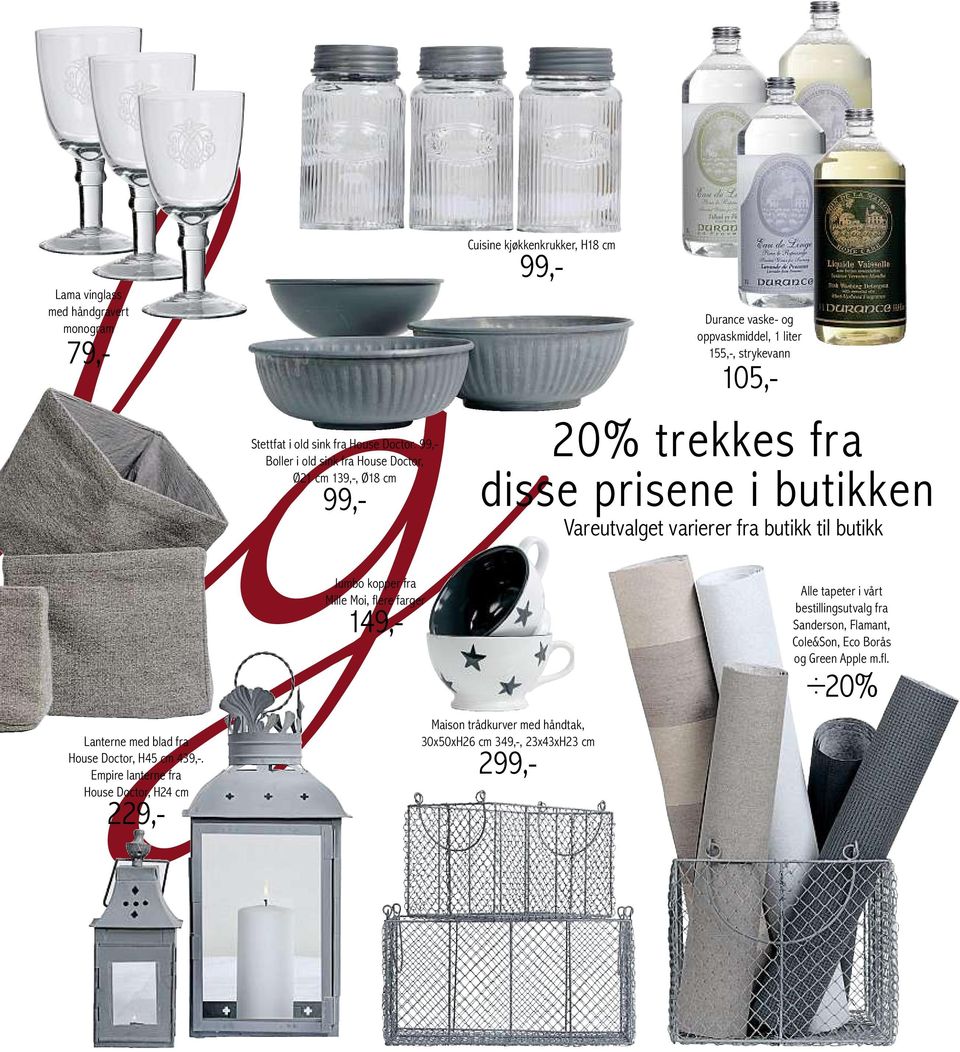 strykevann 105,- 20% trekkes fra disse prisene i butikken Vareutvalget varierer fra butikk til butikk Alle tapeter i vårt bestillingsutvalg fra Sanderson, Flamant,