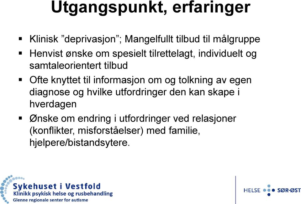 om og tolkning av egen diagnose og hvilke utfordringer den kan skape i hverdagen Ønske om