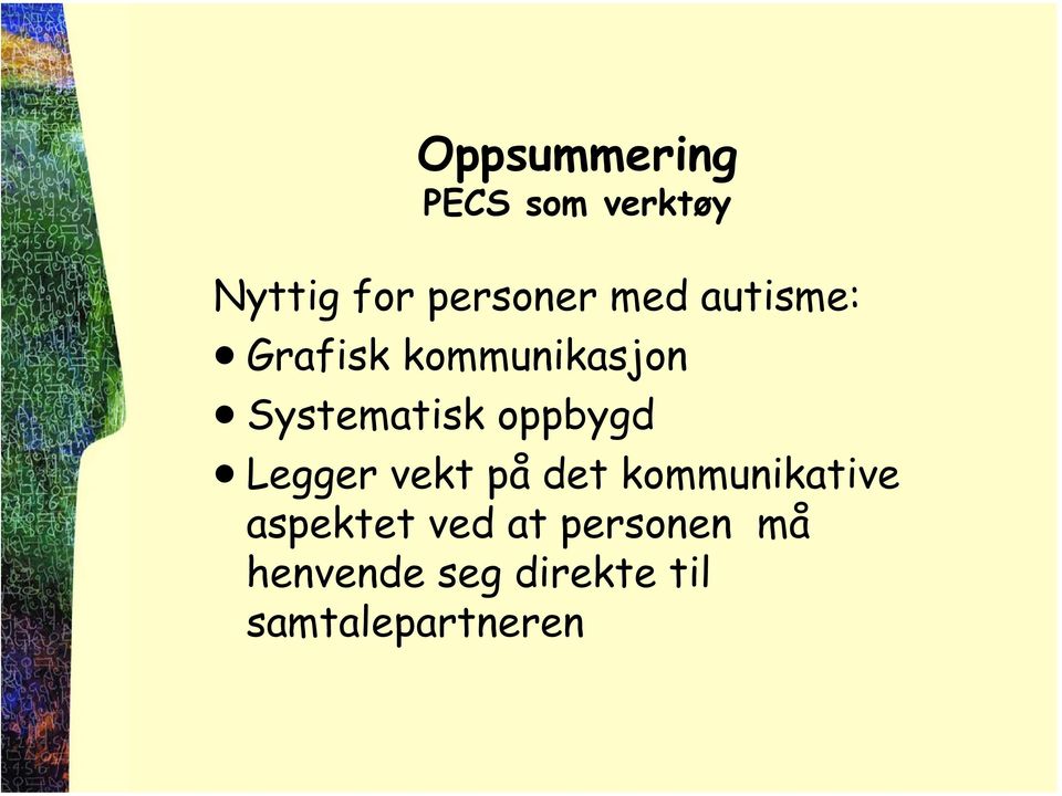 oppbygd Legger vekt på det kommunikative aspektet