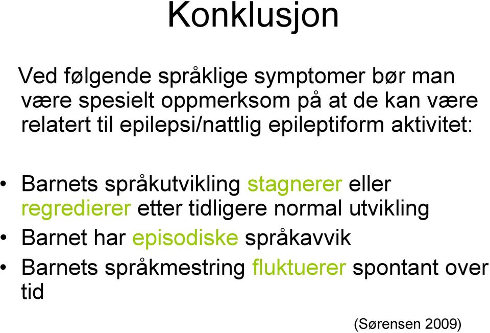 språkutvikling stagnerer eller regredierer etter tidligere normal utvikling Barnet