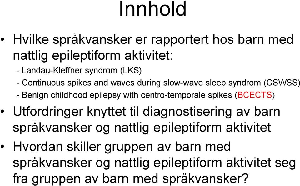 spikes (BCECTS) Utfordringer knyttet til diagnostisering av barn språkvansker og nattlig epileptiform aktivitet