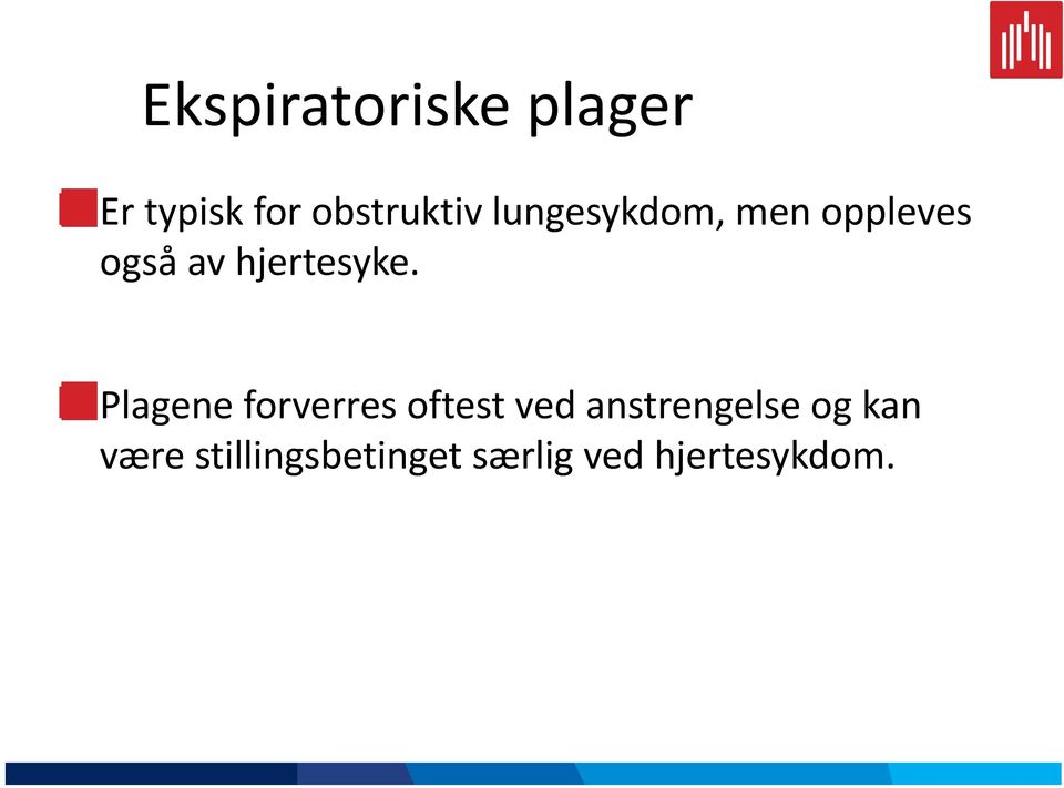 Plagene forverres oftest ved anstrengelse og