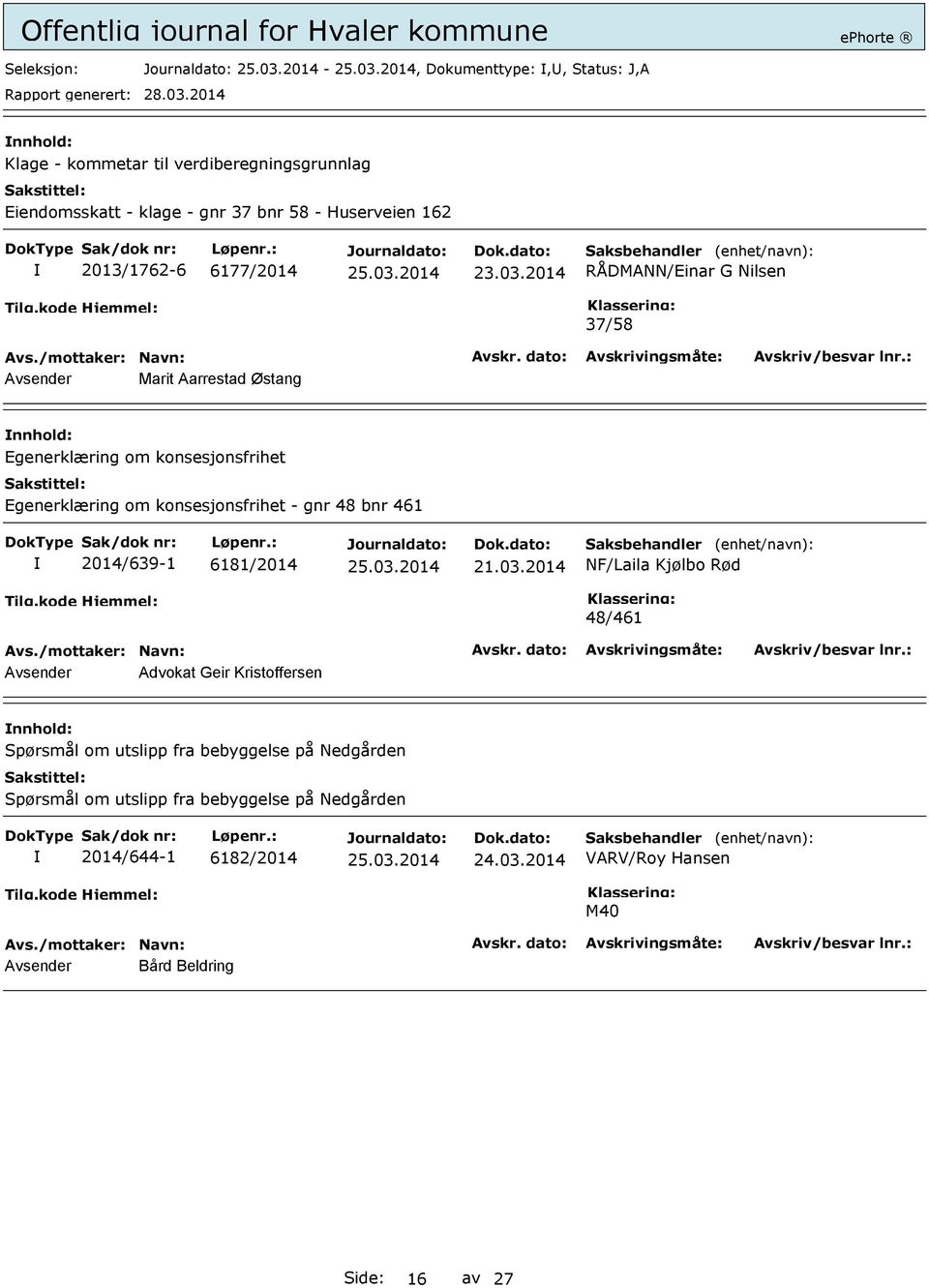 2014 RÅDMANN/Einar G Nilsen 37/58 Avsender Marit Aarrestad Østang Egenerklæring om konsesjonsfrihet Egenerklæring om konsesjonsfrihet - gnr