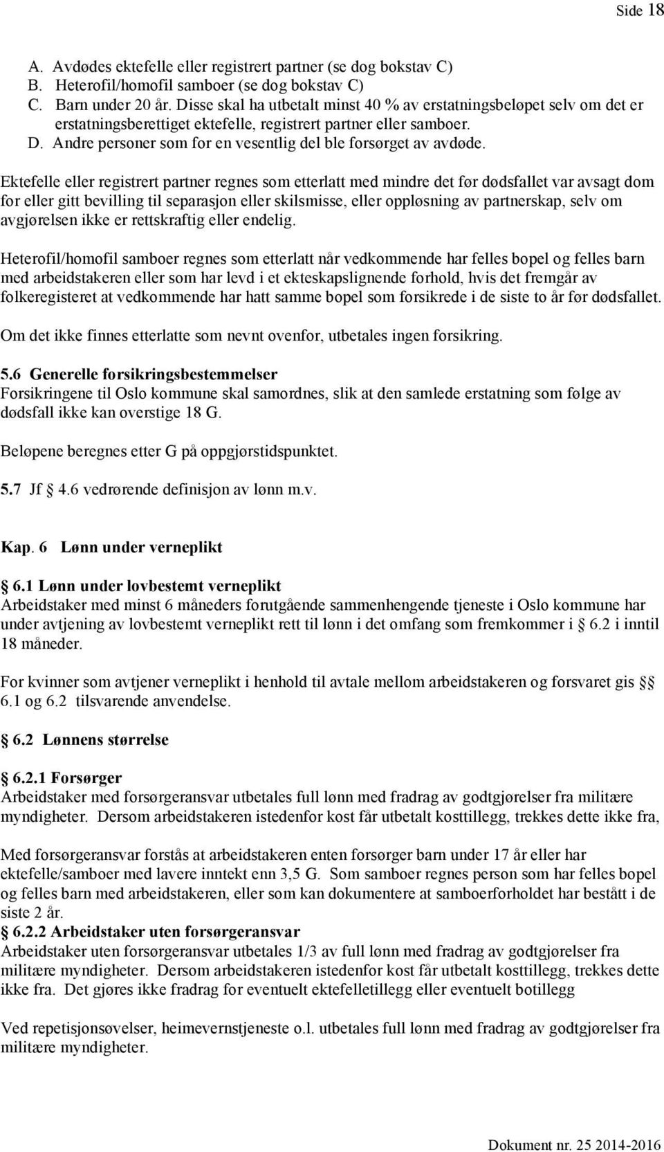 Andre personer som for en vesentlig del ble forsørget av avdøde.