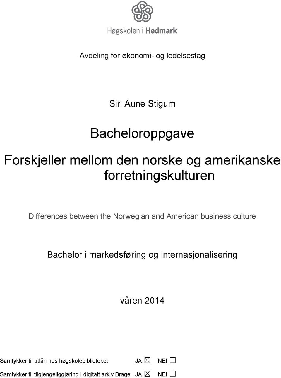 business culture Bachelor i markedsføring og internasjonalisering våren 2014 Samtykker til