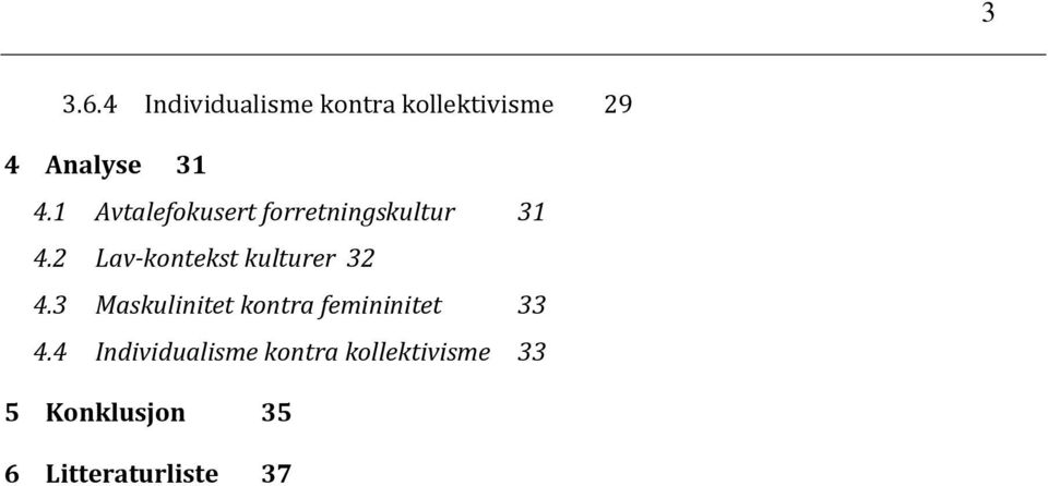 2 Lav-kontekst kulturer 32 4.