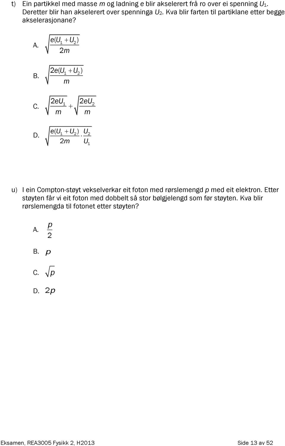 eu ( 1 U) m ( eu1 U) m eu eu m m 1 eu ( U ) U m U 1 1 u) I ein Compton-støyt vekselverkar eit foton med rørslemengd p med eit