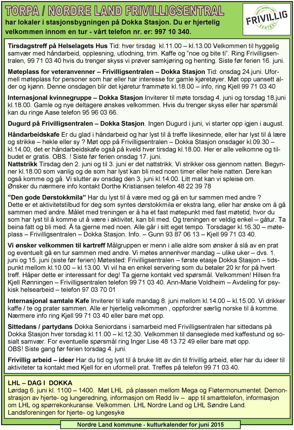 Siste før ferien 16. juni. Møteplass for veteranvenner Frivilligsentralen Dokka Stasjon Tid: onsdag 24.juni. Uformell møteplass for personer som har eller har interesse for gamle kjøretøyer.