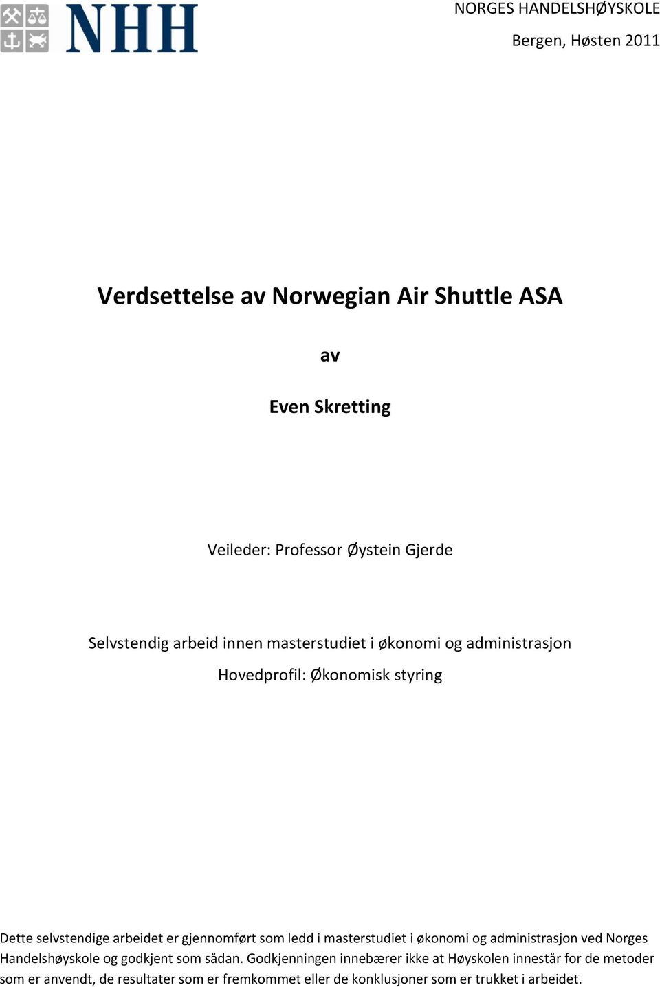 gjennomført som ledd i masterstudiet i økonomi og administrasjon ved Norges Handelshøyskole og godkjent som sådan.