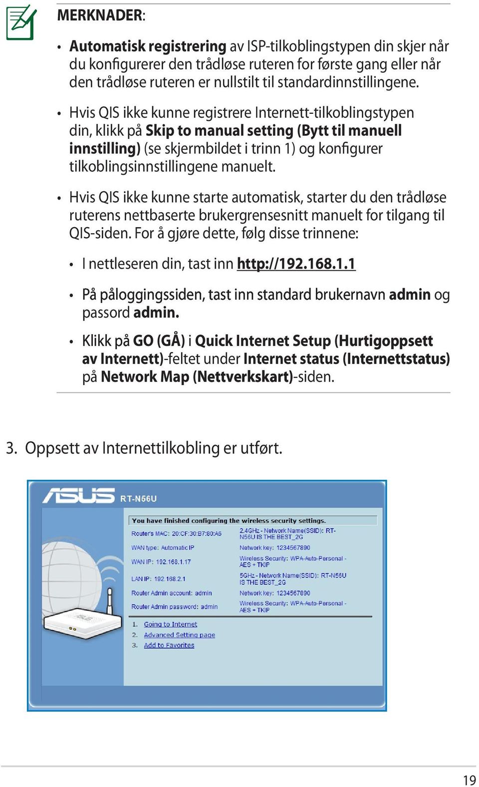 manuelt. Hvis QIS ikke kunne starte automatisk, starter du den trådløse ruterens nettbaserte brukergrensesnitt manuelt for tilgang til QIS-siden.