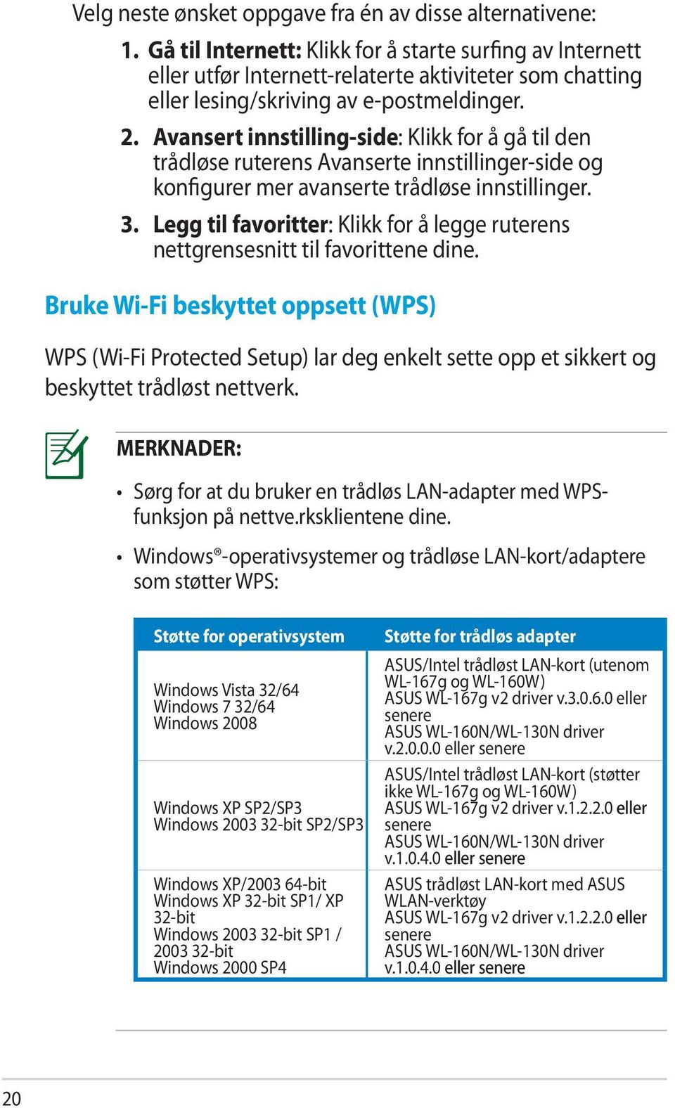 Avansert innstilling-side: Klikk for å gå til den trådløse ruterens Avanserte innstillinger-side og konfigurer mer avanserte trådløse innstillinger. 3.