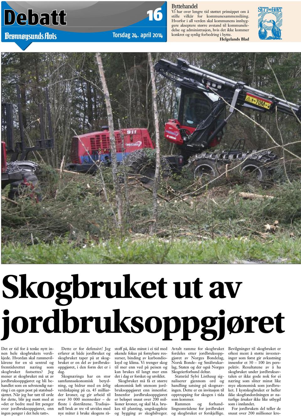 Helgelands Blad Skogbruket ut av jordbruksoppgjøret Det er tid for å tenke nytt innen hele skogbrukets verdikjede.