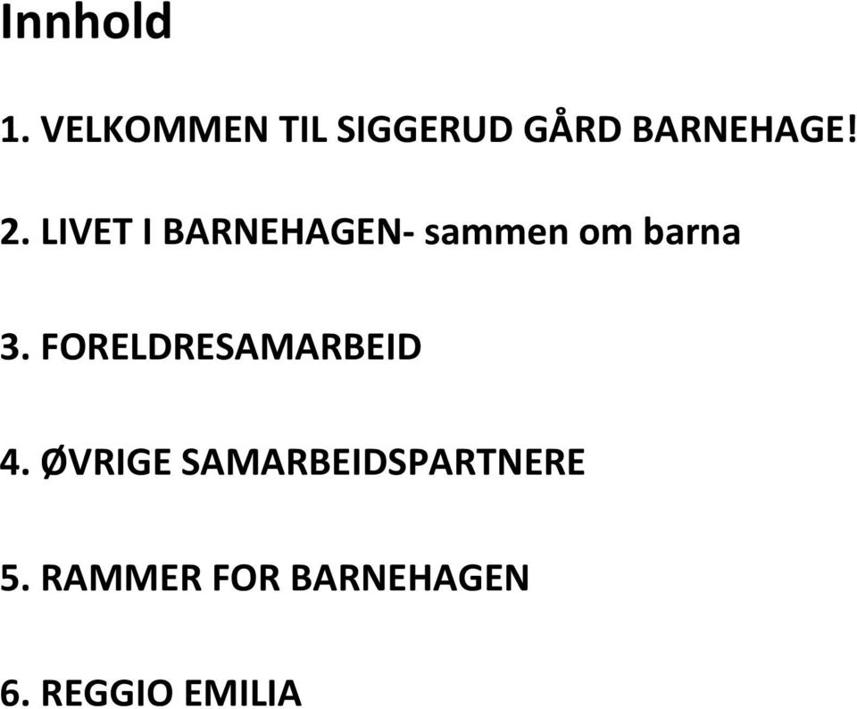 LIVET I BARNEHAGEN sammen om barna 3.