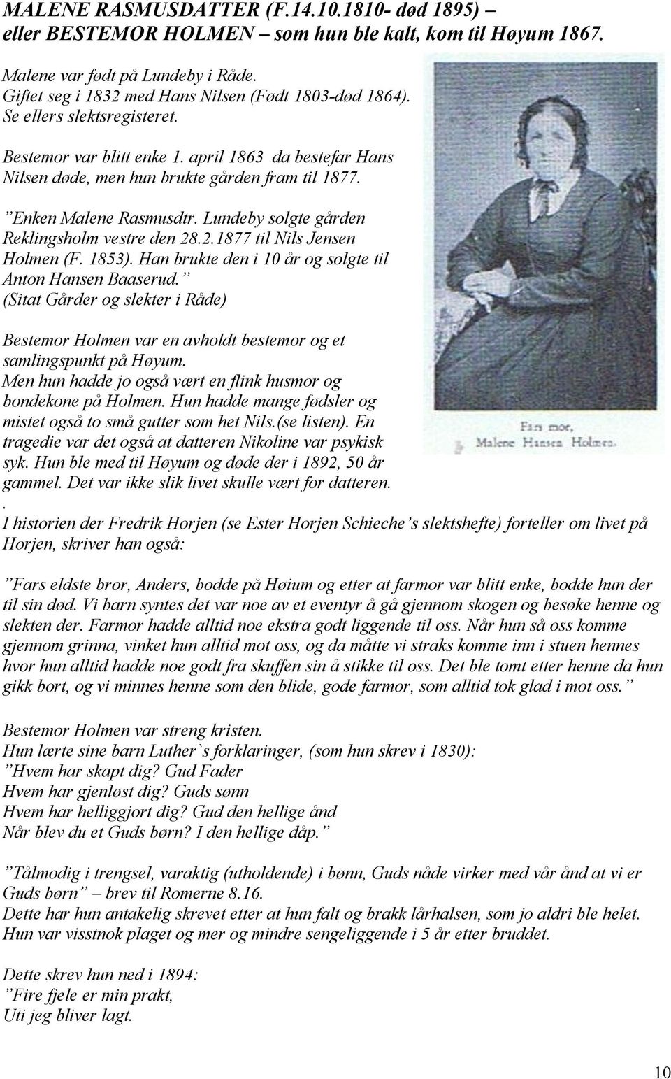 Lundeby solgte gården Reklingsholm vestre den 28.2.1877 til Nils Jensen Holmen (F. 1853). Han brukte den i 10 år og solgte til Anton Hansen Baaserud.