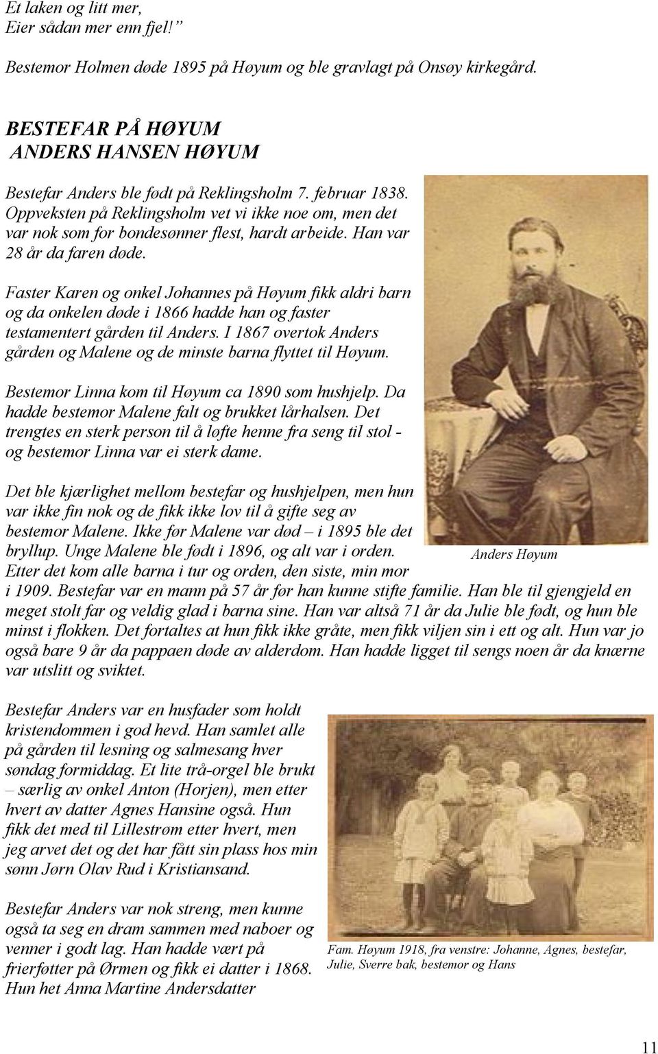 Faster Karen og onkel Johannes på Høyum fikk aldri barn og da onkelen døde i 1866 hadde han og faster testamentert gården til Anders.