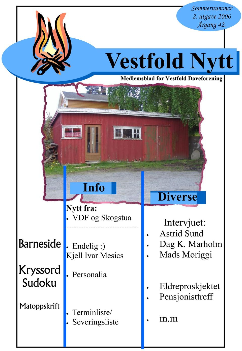 Matoppskrift Info Nytt fra: VDF og Skogstua Endelig :) Kjell Ivar Mesics