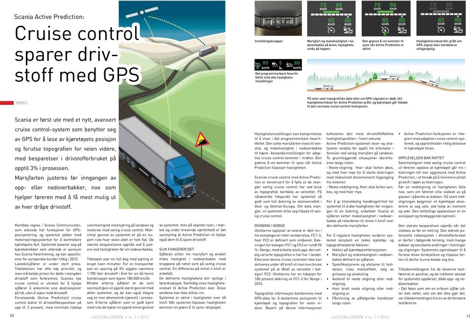 TEKST: På veier uten topografiske data eller om GPS-signalet er dødt, blir hastighetsvinduet for Active Prediction grått, og kjøretøyet går tilbake til den normale cruise control-funksjonen.