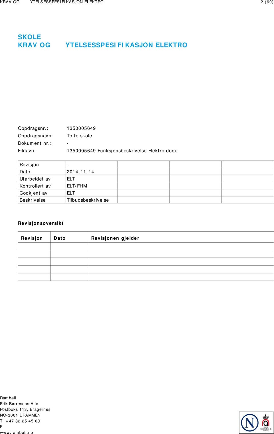 docx Revisjon - Dato 2014-11-14 Utarbeidet av ELT Kontrollert av ELT/FHM Godkjent av ELT Beskrivelse