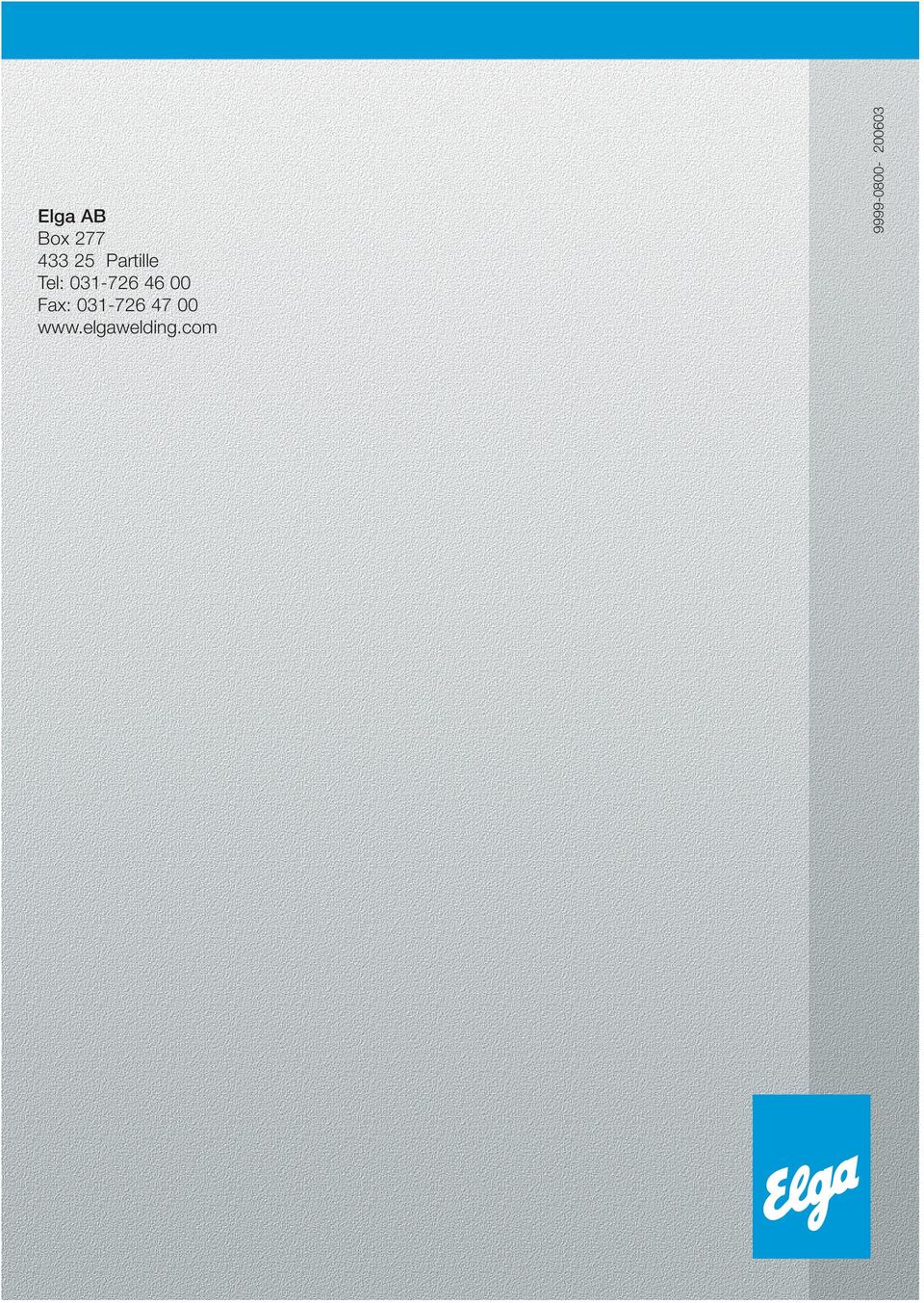 031-726 46 00 Fax: 031-726 47 00 www.elgawelding.