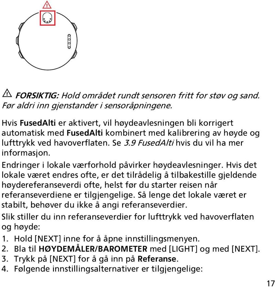 9 FusedAlti hvis du vil ha mer informasjon. Endringer i lokale værforhold påvirker høydeavlesninger.