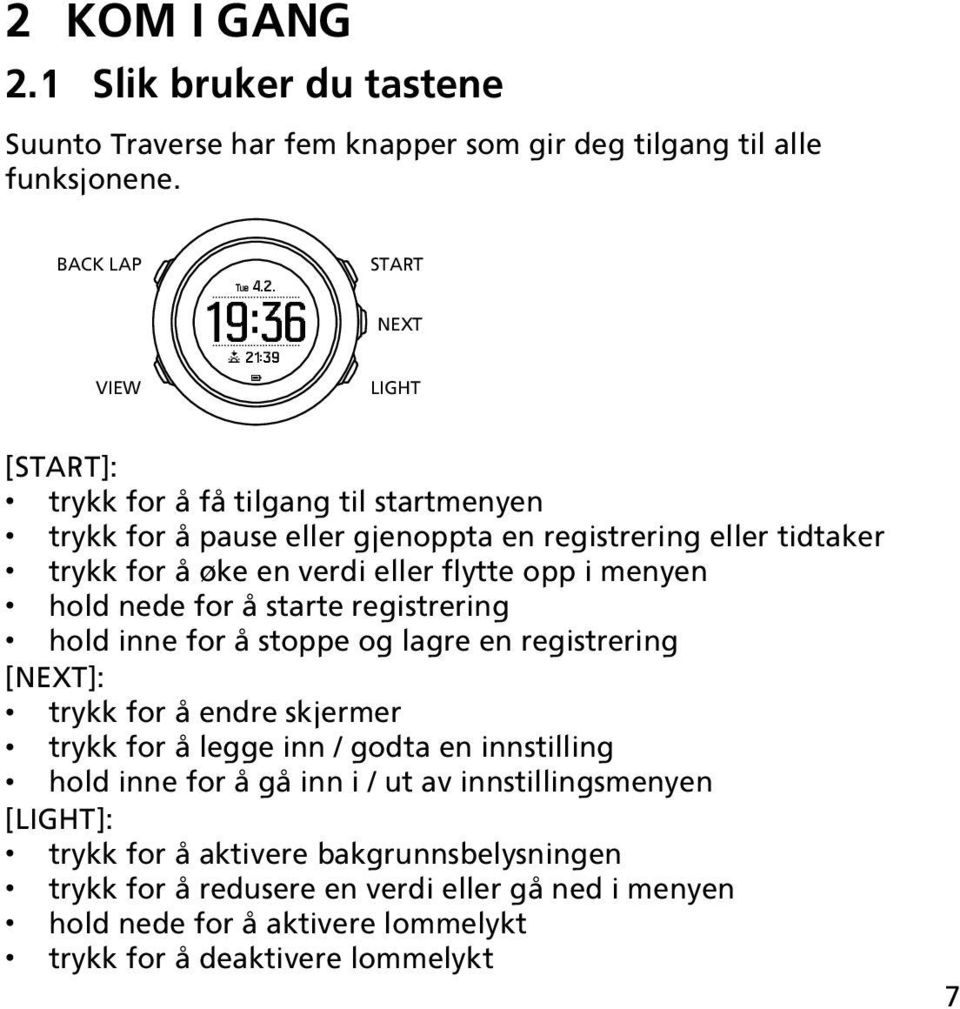 registrering hold inne for å stoppe og lagre en registrering [NEXT]: trykk for å endre skjermer trykk for å legge inn / godta en innstilling hold inne for å gå inn i / ut av