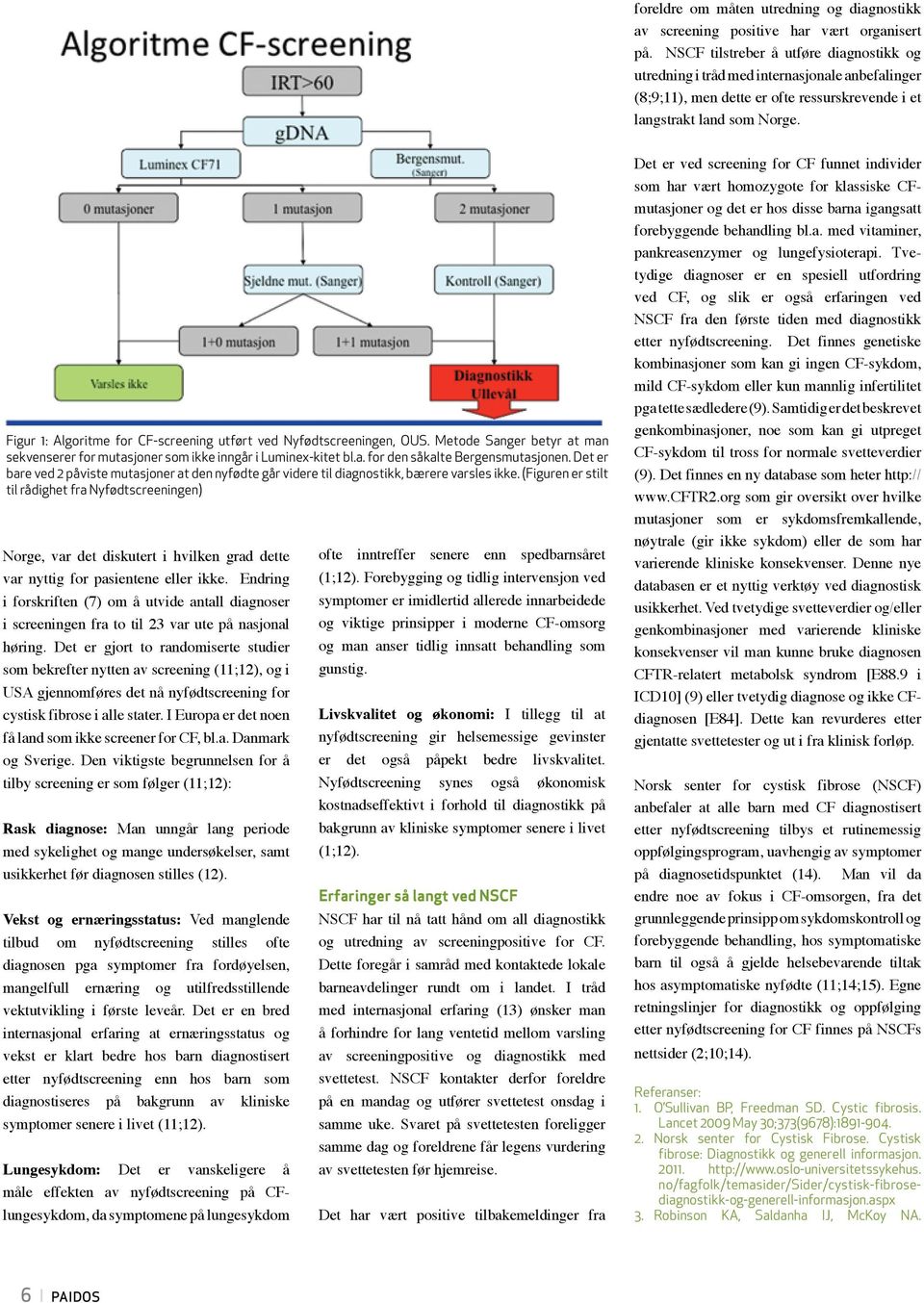 Figur 1: Algoritme for CF-screening utført ved Nyfødtscreeningen, OUS. Metode Sanger betyr at man sekvenserer for mutasjoner som ikke inngår i Luminex-kitet bl.a. for den såkalte Bergensmutasjonen.