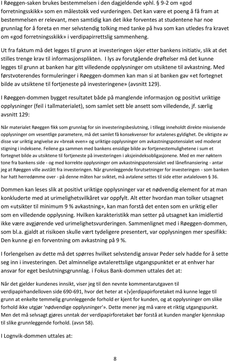 utledes fra kravet om «god forretningsskikk» i verdipapirrettslig sammenheng.