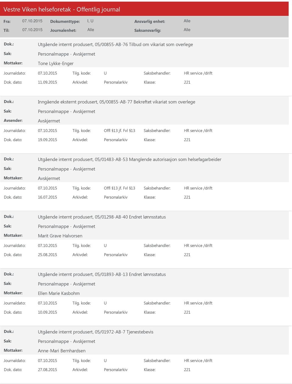 2015 Arkivdel: Personalarkiv tgående internt produsert, 05/01483-AB-53 Manglende autorisasjon som helsefagarbeider Dok. dato: 16.07.