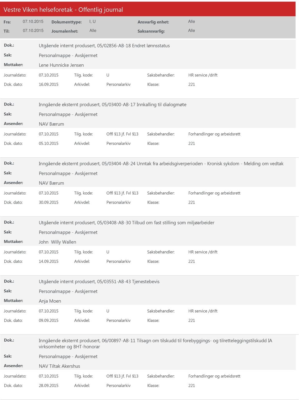 2015 Arkivdel: Personalarkiv Inngående eksternt produsert, 05/03404-AB-24 nntak fra arbeidsgiverperioden - Kronisk sykdom - Melding om vedtak NAV Bærum Forhandlinger og arbeidsrett Dok. dato: 30.09.