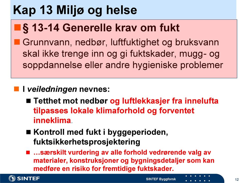 lokale klimaforhold og forventet inneklima.