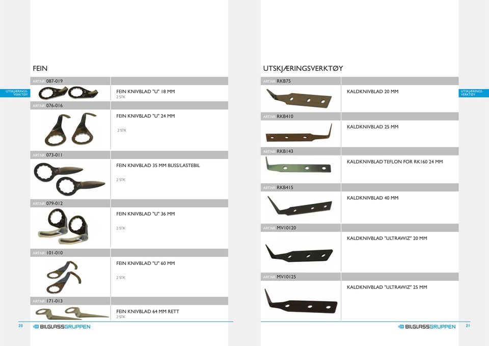 NR: RKB143 KALDKNIVBLAD TEFLON FOR RK160 24 MM 2 STK ART.NR: RKB415 ART.NR: 079-012 KALDKNIVBLAD 40 MM FEIN KNIVBLAD "U" 36 MM 2 STK ART.