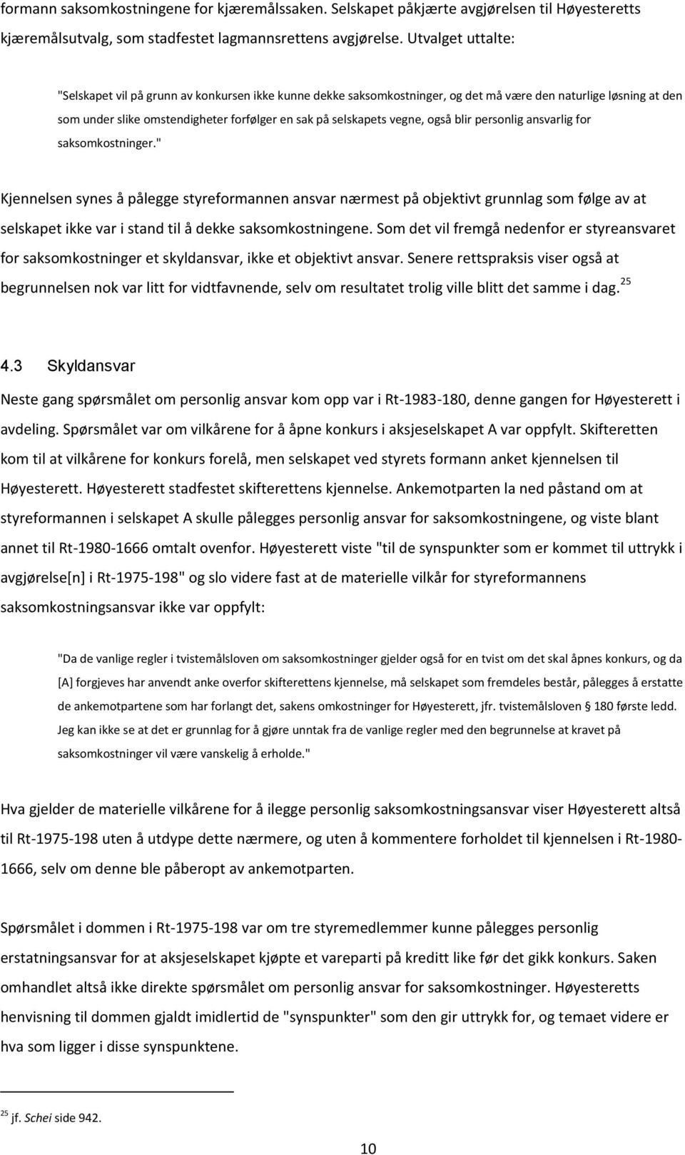 vegne, også blir personlig ansvarlig for saksomkostninger.