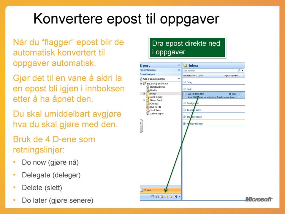 Dra epost direkte ned i oppgaver Gjør det til en vane å aldri la en epost bli igjen i innboksen