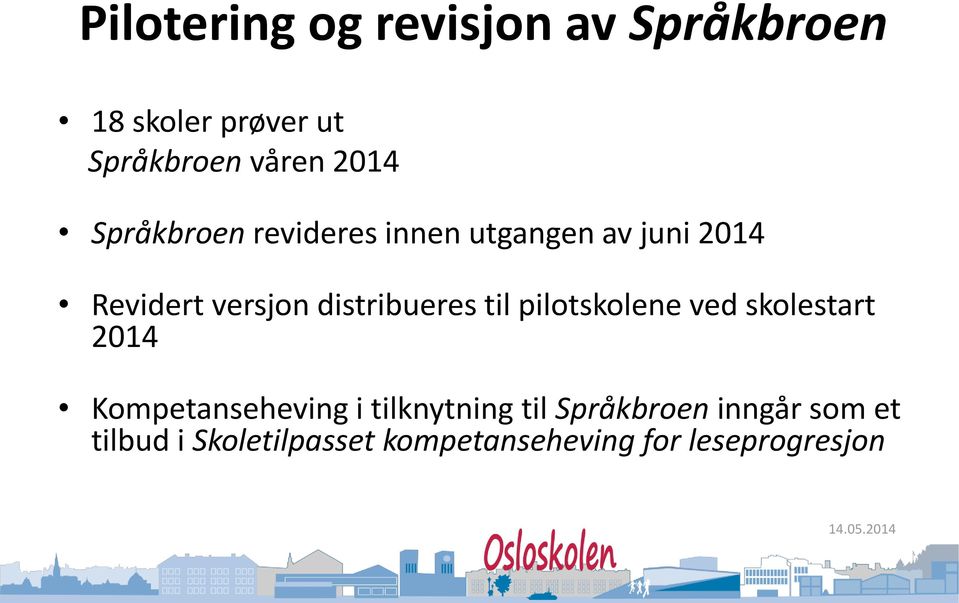 til pilotskolene ved skolestart 2014 Kompetanseheving i tilknytning til