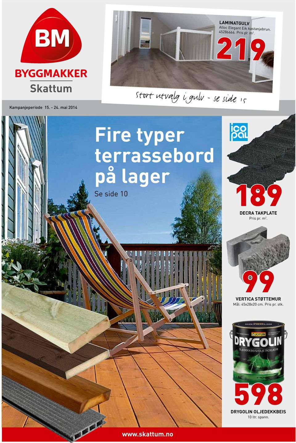 mai 2014 Fire typer terrassebord på lager Se side 10 189 DECRA TAKPLATE Pris pr. m 2.