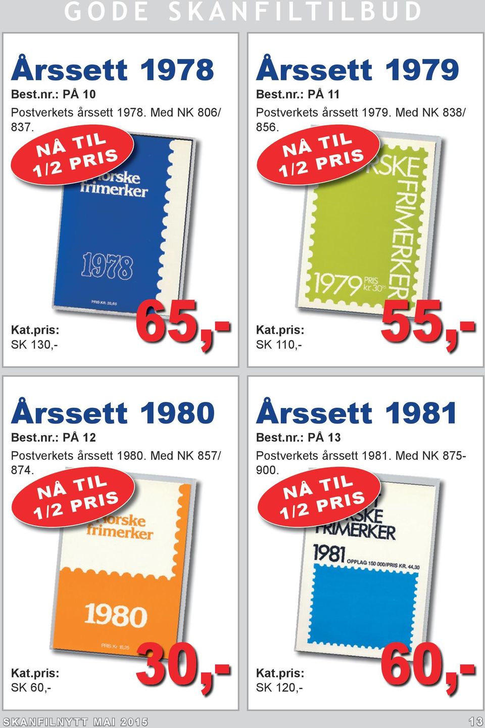 NÅ TIL 1/2 PRIS 65,- SK 110,- SK 130,- 55,- Årssett 1980 Best.nr.: PÅ 12 Postverkets årssett 1980.