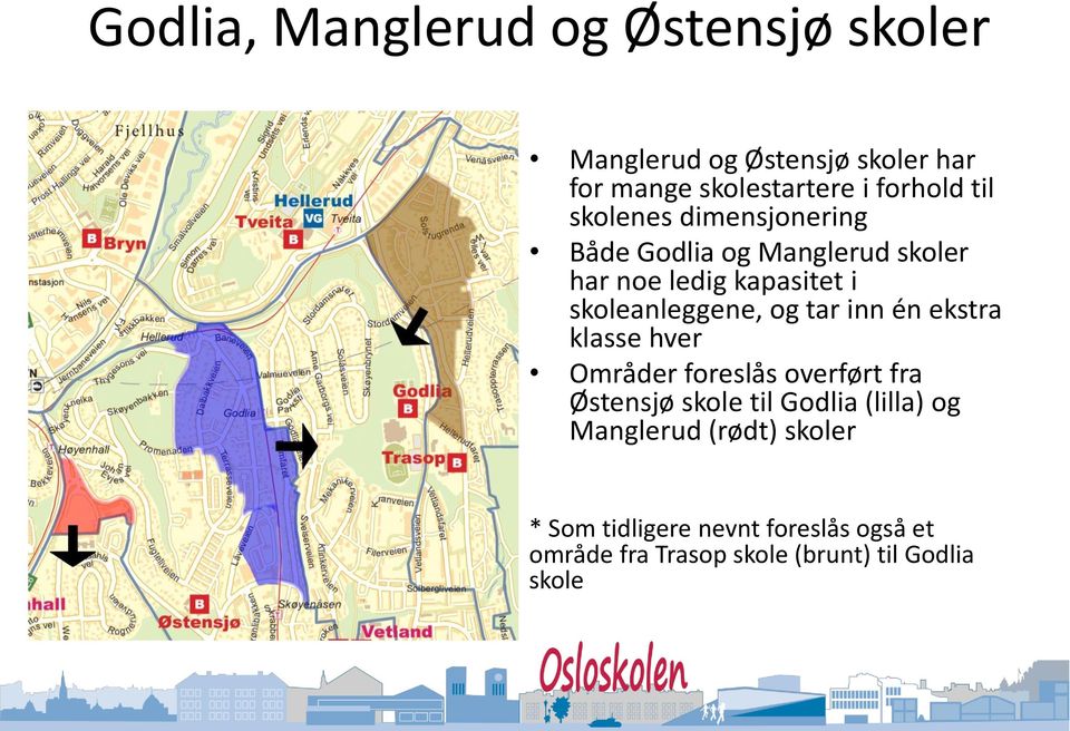 tar inn én ekstra klasse hver Områder foreslås overført fra Østensjø skole til Godlia (lilla) og