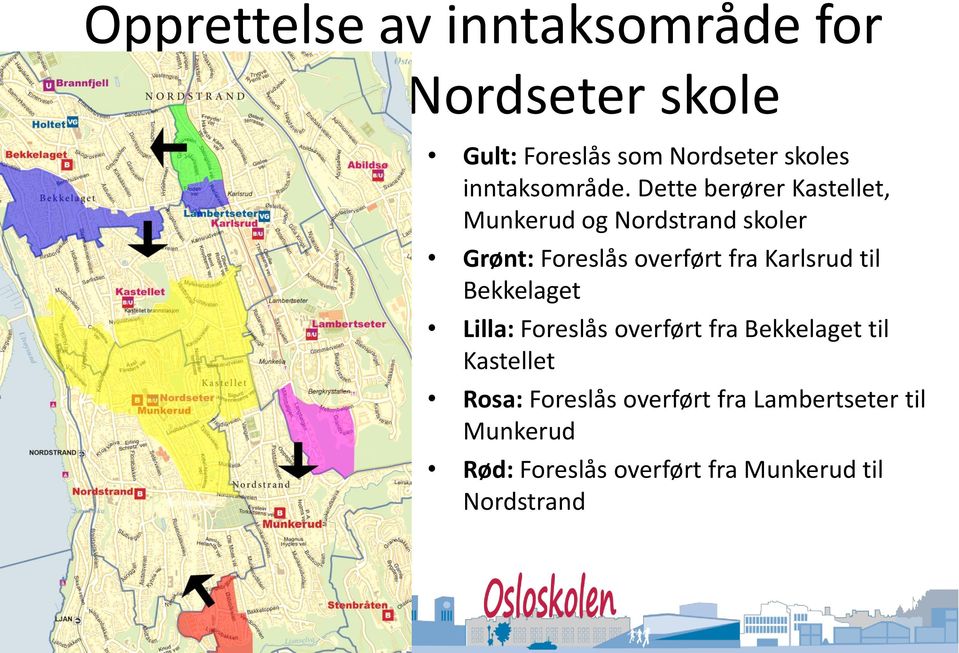 Dette berører Kastellet, Munkerud og Nordstrand skoler Grønt: Foreslås overført fra Karlsrud