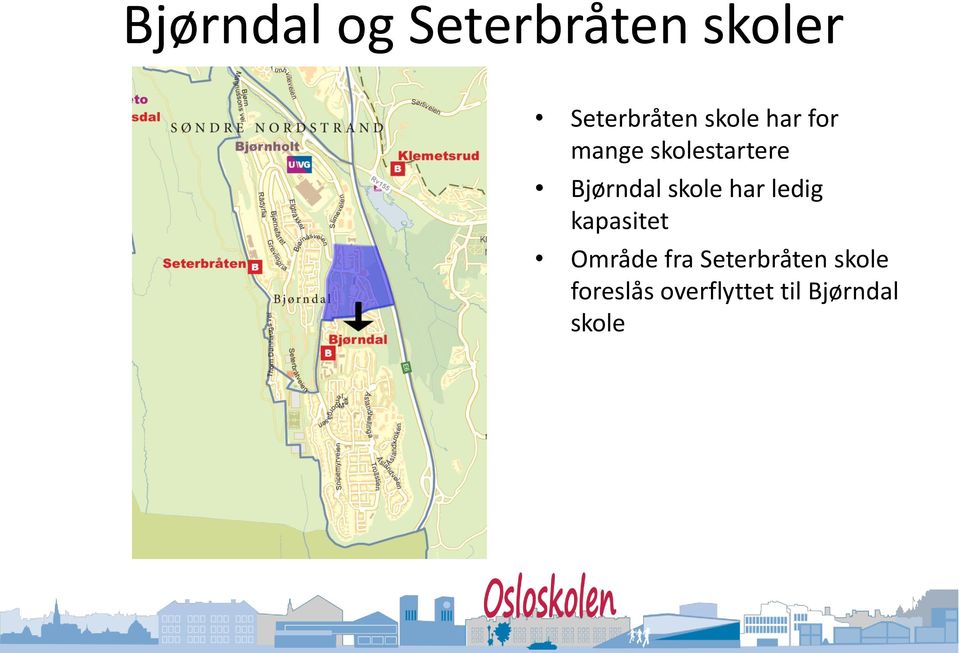 skole har ledig kapasitet Område fra