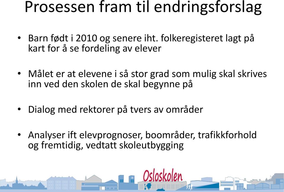 grad som mulig skal skrives inn ved den skolen de skal begynne på Dialog med rektorer