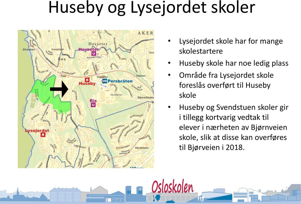 Huseby skole Huseby og Svendstuen skoler gir i tillegg kortvarig vedtak til