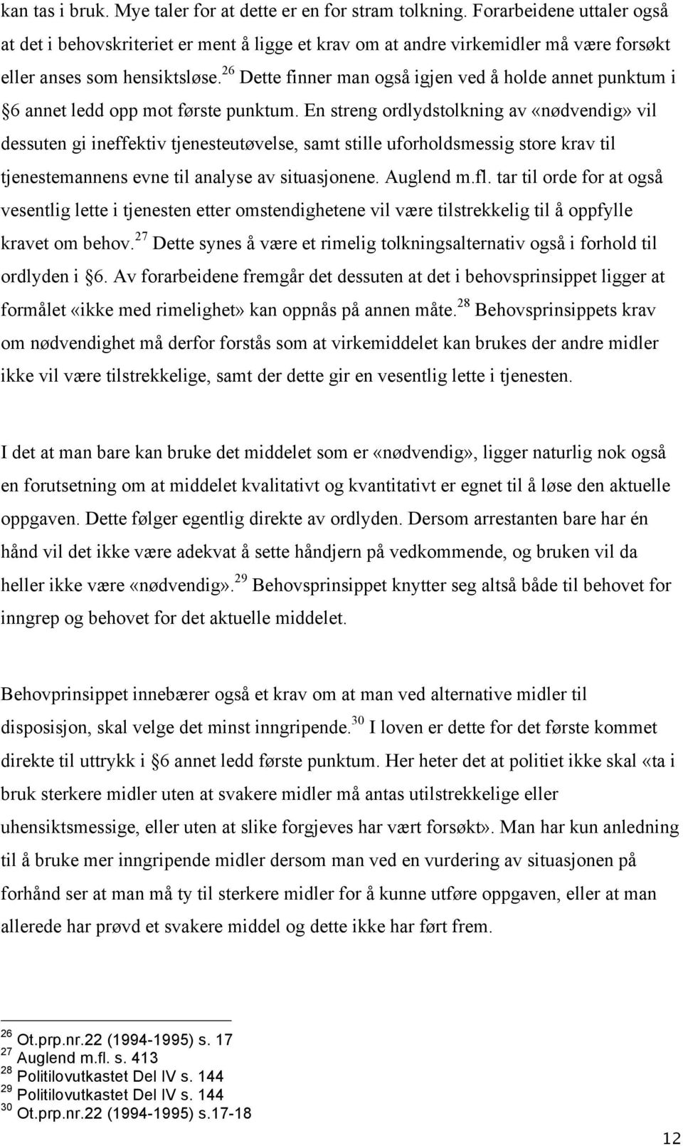 26 Dette finner man også igjen ved å holde annet punktum i 6 annet ledd opp mot første punktum.