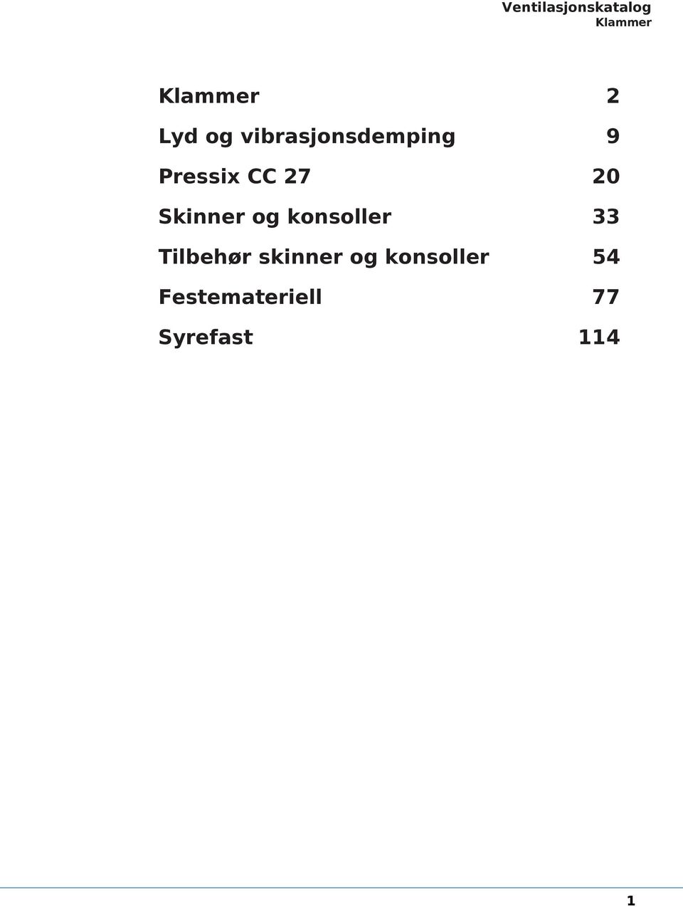 Skinner og konsoller 33 Tilbehør