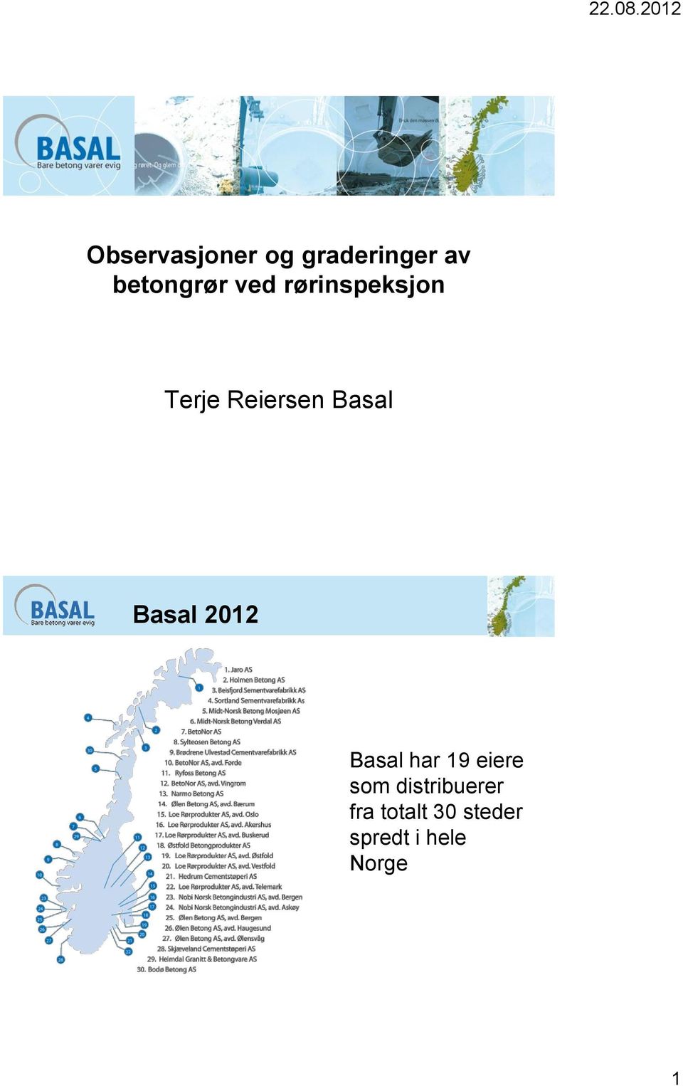 Basal 2012 Basal har 19 eiere som